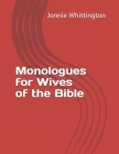 Monologues for Wives of the Bible By Jonnie Kidd Whittington Cover Image