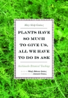 Plants Have So Much to Give Us, All We Have to Do Is Ask: Anishinaabe Botanical Teachings By Mary Siisip Geniusz, Wendy Makoons Geniusz (Editor), Annmarie Geniusz (Illustrator) Cover Image