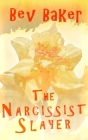 The Narcissist Slayer By Bev Baker Cover Image