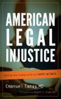 American Legal Injustice: Behind the Scenes with an Expert Witness By Emanuel Tanay, Robert I. Simon (Foreword by) Cover Image