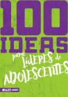 100 Ideas Para Líderes de Adolescentes By E625 Cover Image