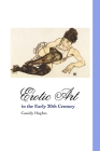 Erotic Art in the Early 20th Century (Painters) By Cassidy Hughes Cover Image