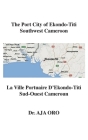 The Port City of Ekondo-Titi Southwest Cameroon: La Ville Portuaire D'Ekondo-Titi Sud-Ouest Cameroun By Aja Oro Cover Image
