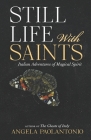 Still Life With Saints: Italian Adventures of Magical Spirit By Angela Paolantonio Cover Image