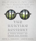 The Hunting Accident: A True Story of Crime and Poetry By David L. Carlson, Landis Blair (Illustrator) Cover Image