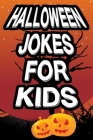 Halloween Jokes For Kids: Spooky, Goosebumps Joke Book For Funny Kids By Scott T. Roberts Cover Image