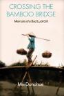 Crossing the Bamboo Bridge: Memoirs of a Bad Luck Girl By Mai Donohue Cover Image