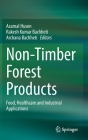 Non-Timber Forest Products: Food, Healthcare and Industrial Applications By Azamal Husen (Editor), Rakesh Kumar Bachheti (Editor), Archana Bachheti (Editor) Cover Image