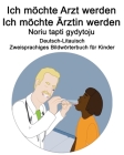 Deutsch-Litauisch Ich möchte Arzt werden/Ich möchte Ärztin werden - Noriu tapti gydytoju Zweisprachiges Bildwörterbuch für Kinder Cover Image