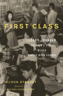 First Class: The Legacy of Dunbar, America's First Black Public High School By Alison Stewart, Melissa Harris-Perry (Foreword by) Cover Image