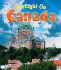 Spotlight on Canada (Spotlight on My Country (Crabtree)) By Bobbie Kalman Cover Image