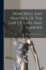 Principles And Practice Of The Law Of Libel And Slander Cover Image