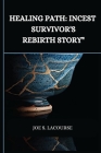 Healing Path: Incest Survivor's Rebirth Story