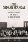 The Orphan Scandal: Christian Missionaries and the Rise of the Muslim Brotherhood By Beth Baron Cover Image