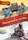 History Comics: The Transcontinental Railroad: Crossing the Divide Cover Image