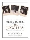 Here's to You, The Jugglers By Karl-Heinz Ziethen (Foreword by), Zoran Kocoski (Illustrator), Alan Howard (Editor) Cover Image