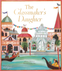 The Glassmaker's Daughter By Dianne Hofmeyr, Jane Ray (Illustrator) Cover Image