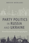 Party Politics in Russia and Ukraine: Electoral System Change in Diverging Regimes Cover Image