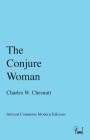 The Conjure Woman (Inwood Commons Modern Editions) By Charles W. Chesnutt Cover Image