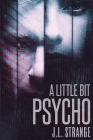 A Little Bit Psycho By J. L. Strange Cover Image
