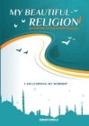 I am Learning my acts of Worship According to the Hanafi School - My Beautiful Religion. Vol 1 Cover Image