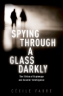 Spying Through a Glass Darkly: The Ethics of Espionage and Counter-Intelligence (New Topics in Applied Philosophy) Cover Image