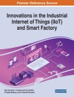 Innovations in the Industrial Internet of Things (IIoT) and Smart Factory By Sam Goundar (Editor), J. Avanija (Editor), Gurram Sunitha (Editor) Cover Image