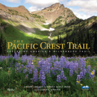 The Pacific Crest Trail: Exploring America's Wilderness Trail By Mark Larabee, Barney Scout Mann, Cheryl Strayed (Foreword by) Cover Image