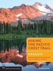 Hiking the Pacific Crest Trail: Oregon: Section Hiking from Donomore Pass to Bridge of the Gods By Eli Boschetto Cover Image