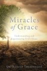 Miracles of Grace: Understanding and Experiencing God's Grace By Ronald Thorington, Susan Thorington (Editor), Jr. Thorington, Ronald (Editor) Cover Image