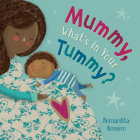 Mummy, What's in Your Tummy? By Bernardita Romero, Bernardita Romero (Illustrator) Cover Image