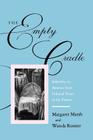 The Empty Cradle: Infertility in America from Colonial Times to the Present By Margaret Marsh, Wanda Ronner Cover Image