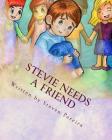 Stevie Needs a Friend: Autism Awareness Series Part 1 By Steven Pereira Cover Image