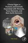 Clinical Signs in Humans and Animals Associated with Minerals, Trace Elements and Rare Earth Elements By Mike Davies Cover Image