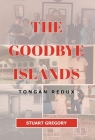 The Goodbye Islands: Tongan Redux Cover Image