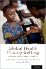 Global Health Priority-Setting: Beyond Cost-Effectiveness By Ole F. Norheim (Editor), Ezekiel J. Emanuel (Editor), Joseph Millum (Editor) Cover Image