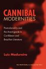 Cannibal Modernities: Postcoloniality and the Avant-Garde in Caribbean and Brazilian Literature (New World Studies) Cover Image