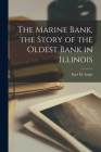 The Marine Bank, the Story of the Oldest Bank in Illinois By Paul M. (Paul McClelland) 190 Angle (Created by) Cover Image