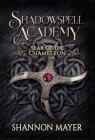 Shadowspell Academy: Year of the Chameleon By Shannon Mayer Cover Image