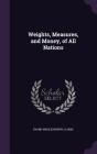 Weights, Measures, and Money, of All Nations Cover Image