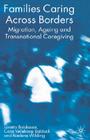Families Caring Across Borders: Migration, Ageing and Transnational Caregiving Cover Image