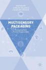 Multisensory Packaging: Designing New Product Experiences By Carlos Velasco (Editor), Charles Spence (Editor) Cover Image
