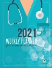 2021 Weekly Planner for Nurses and Doctors Cover Image