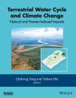 Terrestrial Water Cycle and Climate Change: Natural and Human-Induced Impacts (Geophysical Monograph #221) Cover Image