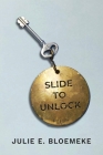 Slide to Unlock By Julie E. Bloemeke Cover Image