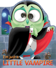 I'm Just a Little Vampire (Googley-Eye Books) By Joshua George, Barry Green Cover Image