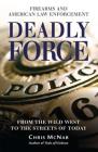 Deadly Force: Firearms and American Law Enforcement from the Wild West to the Streets of Today Cover Image