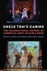 Uncle Tom's Cabins: The Transnational History of America's Most Mutable Book By Tracy  C. Davis, Stefka Mihaylova Cover Image