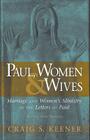 Paul, Women, & Wives: Marriage and Women's Ministry in the Letters of Paul By Craig S. Keener Cover Image