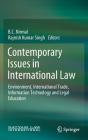 Contemporary Issues in International Law: Environment, International Trade, Information Technology and Legal Education By B. C. Nirmal (Editor), Rajnish Kumar Singh (Editor) Cover Image